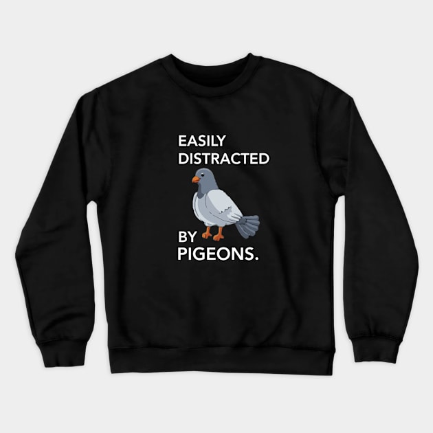 Funny Pigeon Shirt, Pigeon T-shirt, Pigeon Lover Gift, Crazy Pigeon Lady, Bird Present, Pigeon t shirt, Easily Distracted by Pigeons Crewneck Sweatshirt by zaiynabhw